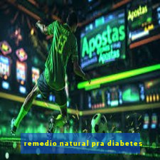 remedio natural pra diabetes